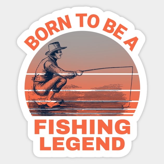 Born To Be A Fishing Legend Sticker by MONMON-75